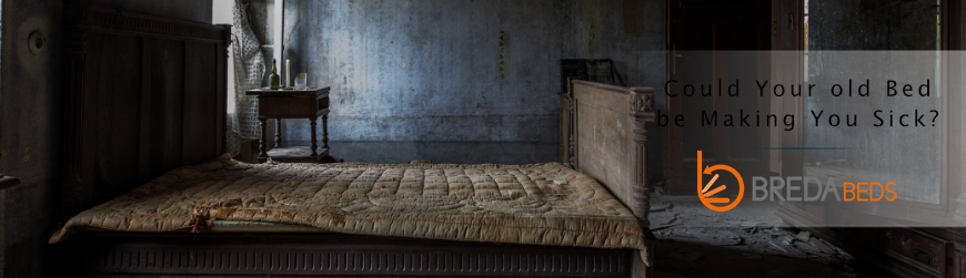 Could Your old Bed be Making You Sick?